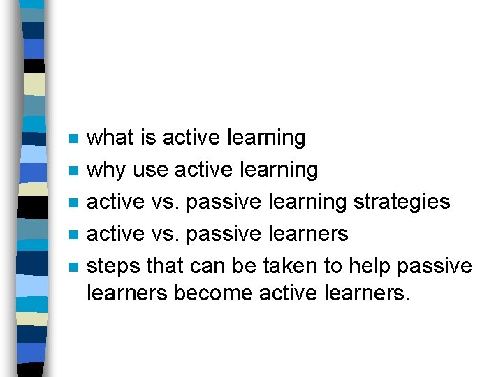 n n n what is active learning why use active learning active vs. passive