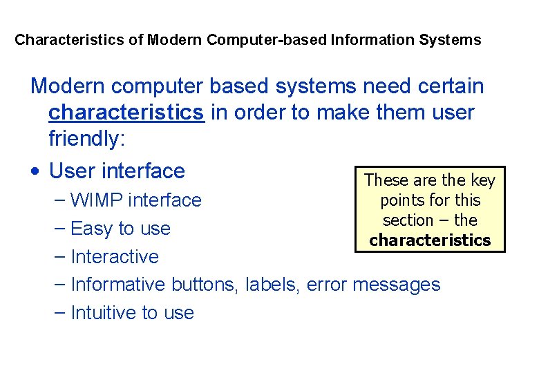 Characteristics of Modern Computer-based Information Systems Modern computer based systems need certain characteristics in