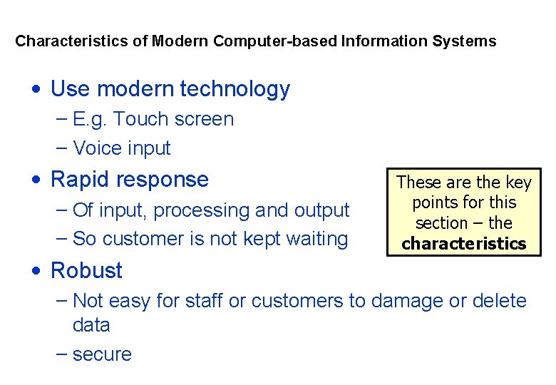 Characteristics of Modern Computer-based Information Systems • Use modern technology – E. g. Touch