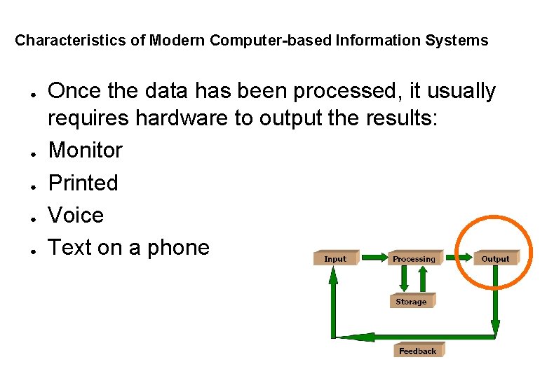 Characteristics of Modern Computer-based Information Systems ● ● ● Once the data has been