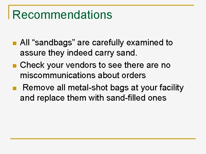 Recommendations n n n All “sandbags” are carefully examined to assure they indeed carry