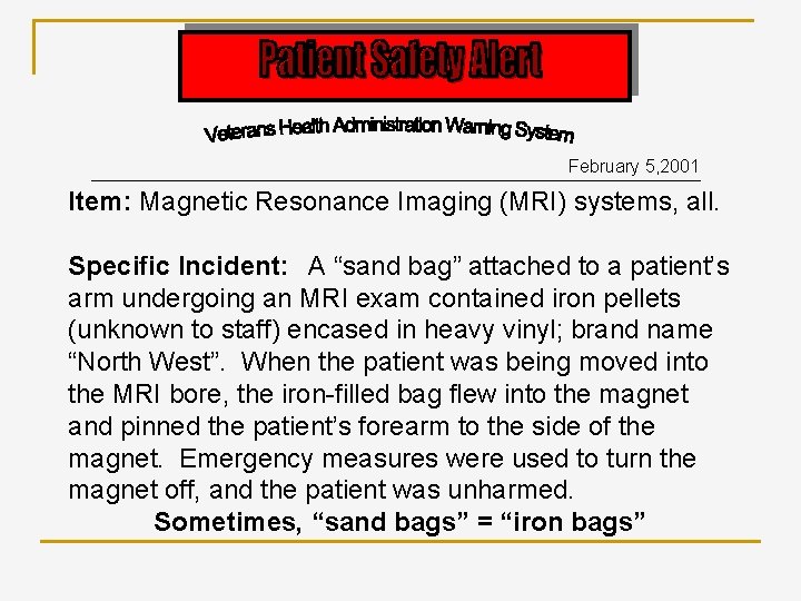 February 5, 2001 Item: Magnetic Resonance Imaging (MRI) systems, all. Specific Incident: A “sand