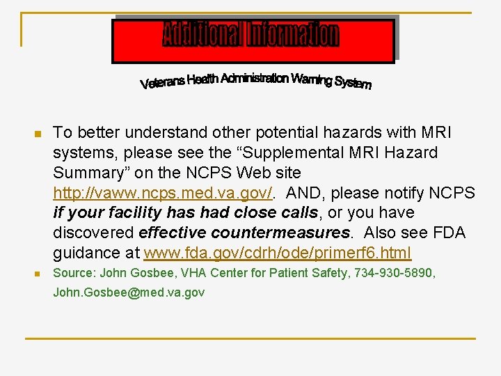 n n To better understand other potential hazards with MRI systems, please see the