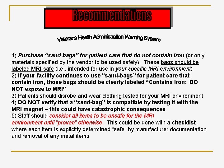 1) Purchase “sand bags” for patient care that do not contain iron (or only