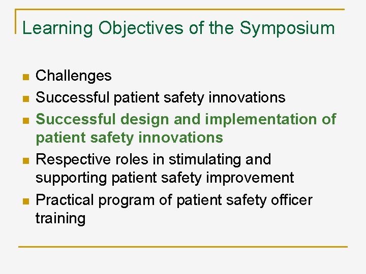 Learning Objectives of the Symposium n n n Challenges Successful patient safety innovations Successful