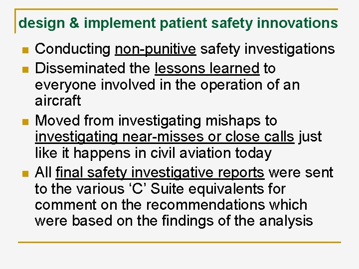 design & implement patient safety innovations n n Conducting non-punitive safety investigations Disseminated the
