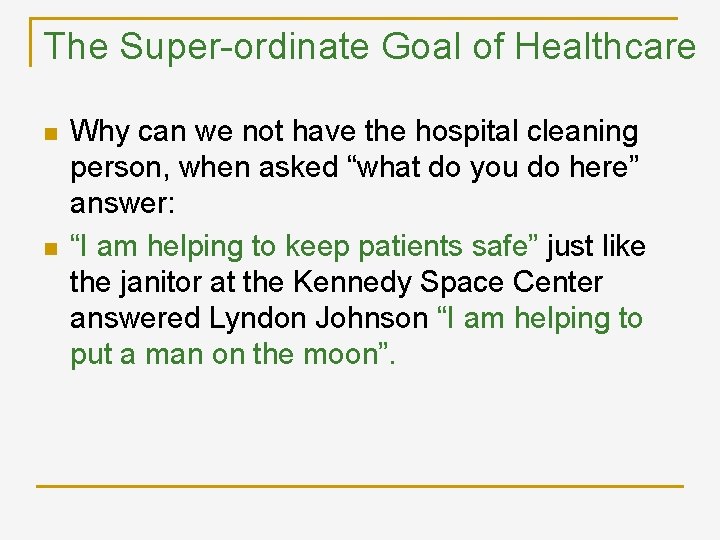 The Super-ordinate Goal of Healthcare n n Why can we not have the hospital