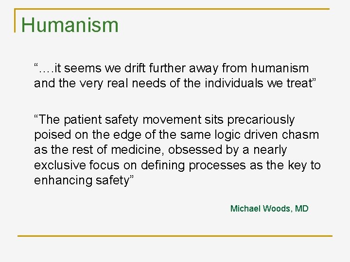 Humanism “…. it seems we drift further away from humanism and the very real