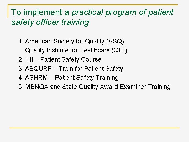 To implement a practical program of patient safety officer training 1. American Society for