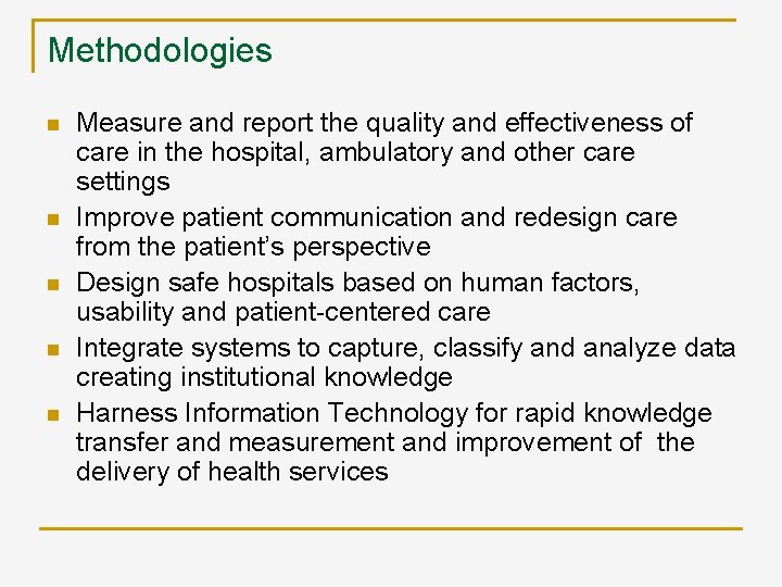 Methodologies n n n Measure and report the quality and effectiveness of care in