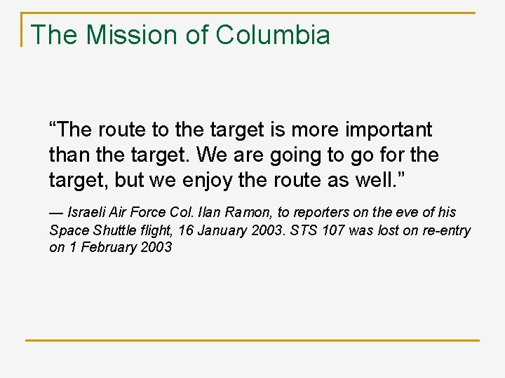 The Mission of Columbia “The route to the target is more important than the