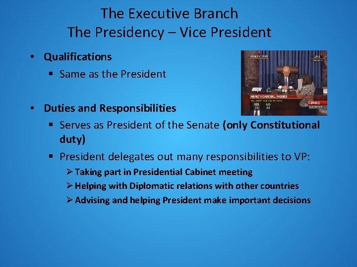 The Executive Branch The Presidency – Vice President • Qualifications § Same as the