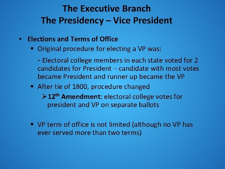 The Executive Branch The Presidency – Vice President • Elections and Terms of Office