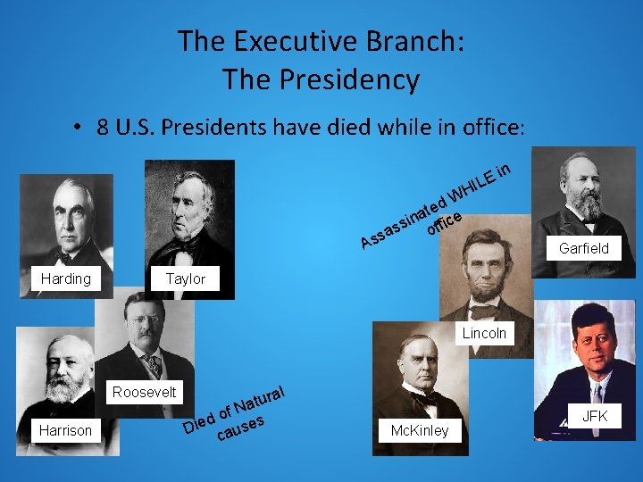 The Executive Branch: The Presidency • 8 U. S. Presidents have died while in