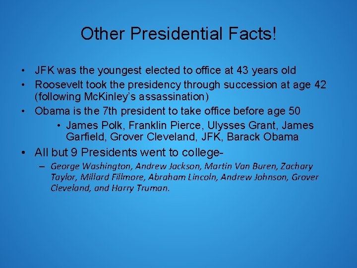 Other Presidential Facts! • JFK was the youngest elected to office at 43 years