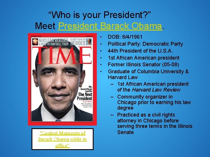 “Who is your President? ” Meet President Barack Obama. • • • “Coolest Moments