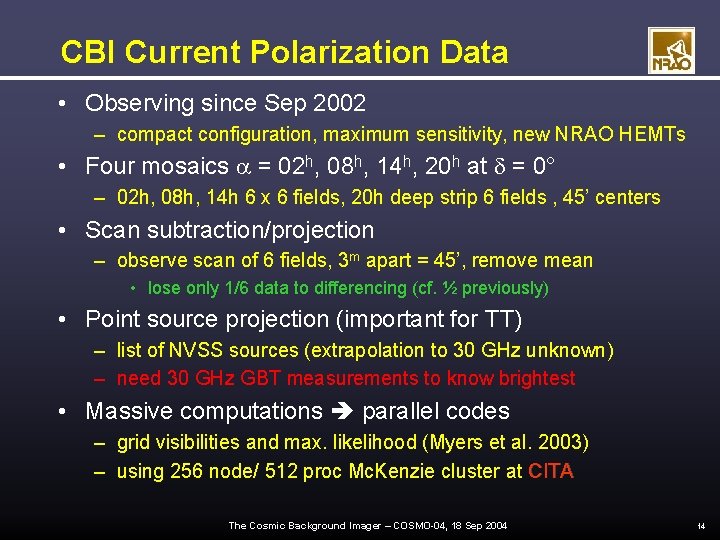 CBI Current Polarization Data • Observing since Sep 2002 – compact configuration, maximum sensitivity,