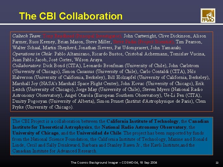 The CBI Collaboration Caltech Team: Tony Readhead (Principal Investigator), John Cartwright, Clive Dickinson, Alison