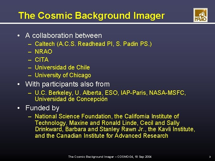 The Cosmic Background Imager • A collaboration between – – – Caltech (A. C.