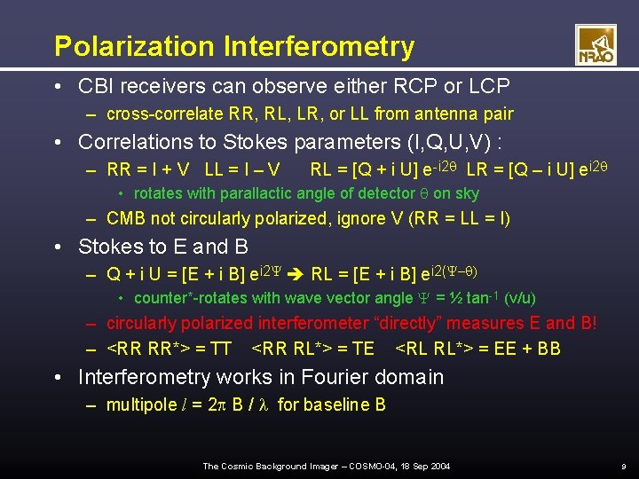 Polarization Interferometry • CBI receivers can observe either RCP or LCP – cross-correlate RR,