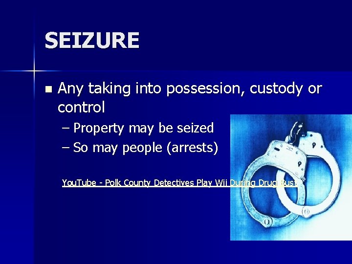 SEIZURE n Any taking into possession, custody or control – Property may be seized
