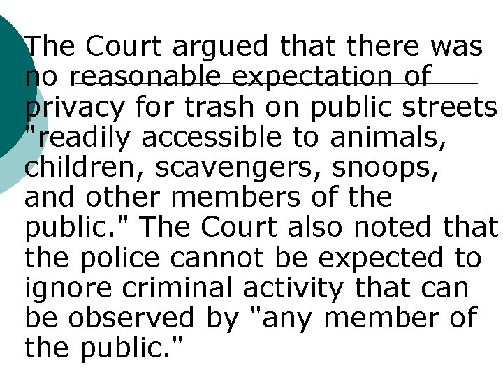 ¡ The Court argued that there was no reasonable expectation of privacy for trash