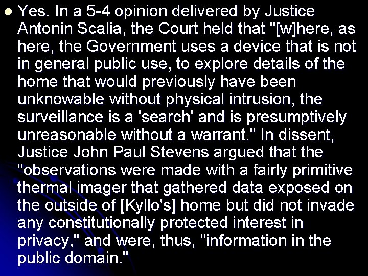l Yes. In a 5 -4 opinion delivered by Justice Antonin Scalia, the Court