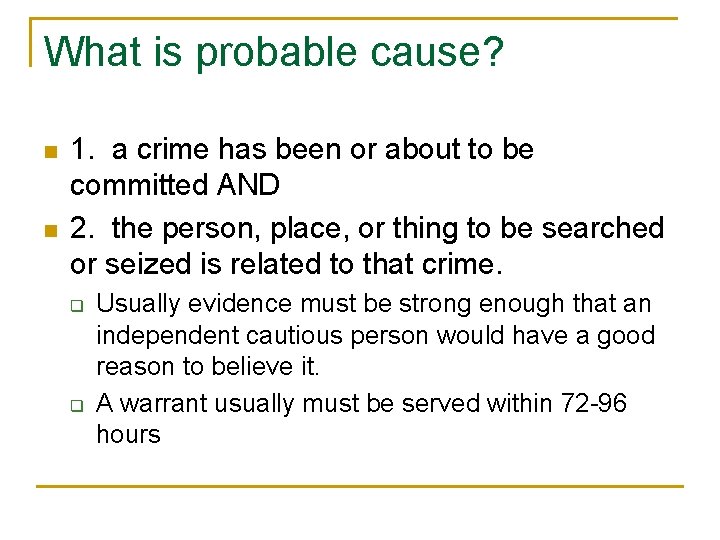 What is probable cause? n n 1. a crime has been or about to