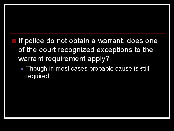 n If police do not obtain a warrant, does one of the court recognized