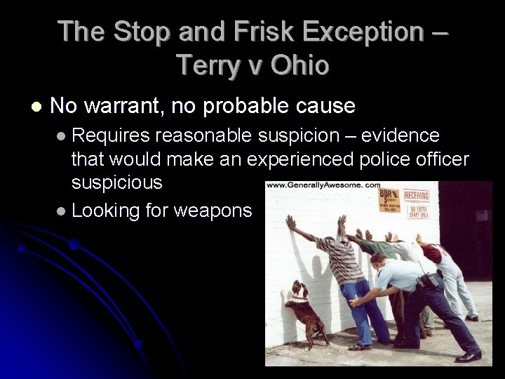 The Stop and Frisk Exception – Terry v Ohio l No warrant, no probable