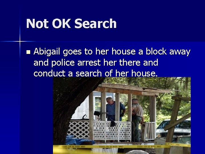 Not OK Search n Abigail goes to her house a block away and police