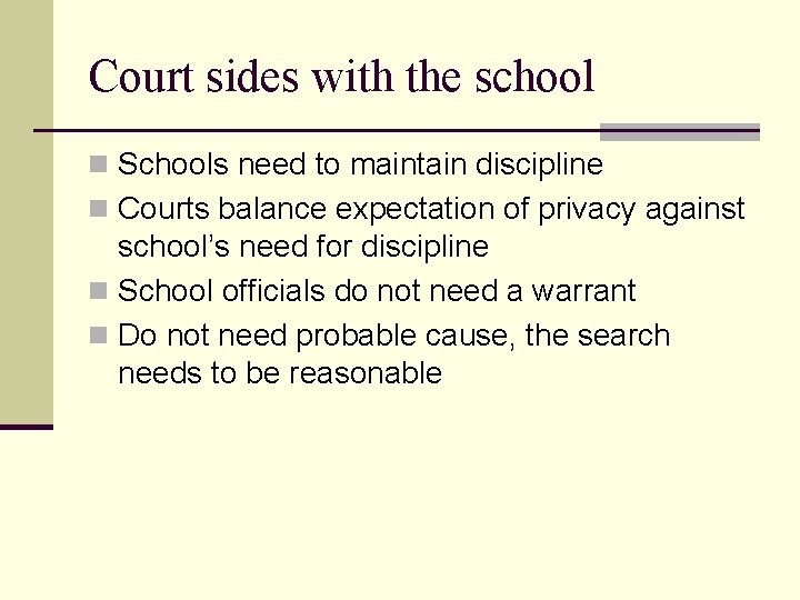 Court sides with the school n Schools need to maintain discipline n Courts balance