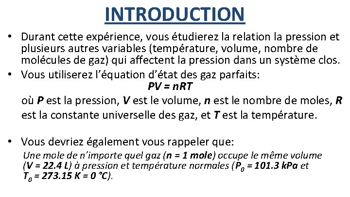 INTRODUCTION • Durant cette expérience, vous étudierez la relation la pression et plusieurs autres