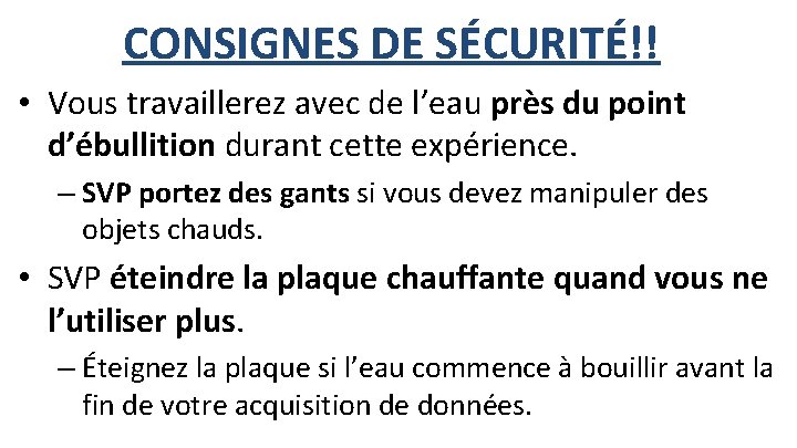 CONSIGNES DE SÉCURITÉ!! • Vous travaillerez avec de l’eau près du point d’ébullition durant