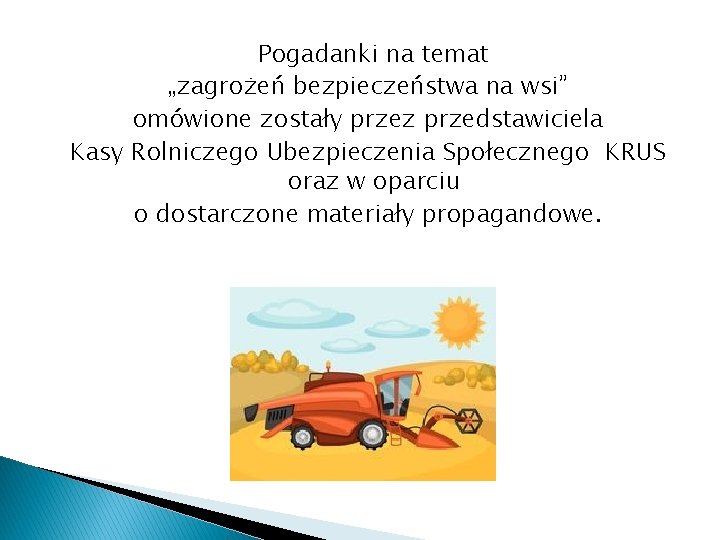 Pogadanki na temat „zagrożeń bezpieczeństwa na wsi” omówione zostały przez przedstawiciela Kasy Rolniczego Ubezpieczenia