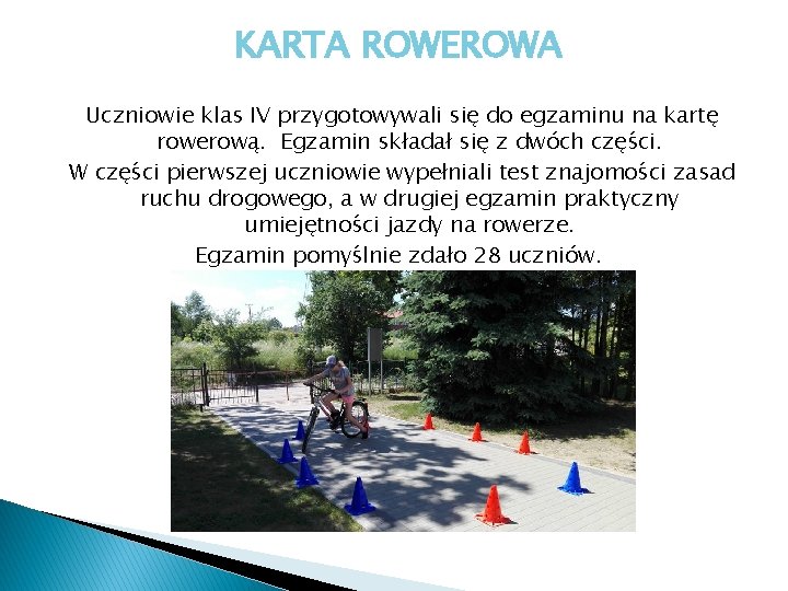 KARTA ROWEROWA Uczniowie klas IV przygotowywali się do egzaminu na kartę rowerową. Egzamin składał