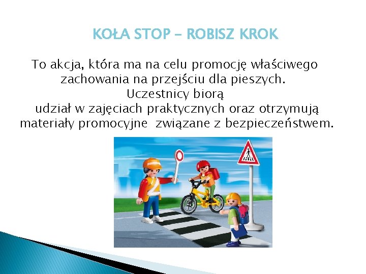 KOŁA STOP – ROBISZ KROK To akcja, która ma na celu promocję właściwego zachowania