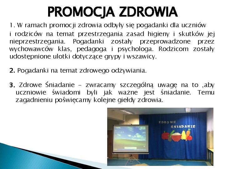 PROMOCJA ZDROWIA 1. W ramach promocji zdrowia odbyły się pogadanki dla uczniów i rodziców