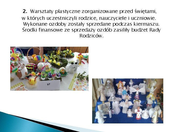 2. Warsztaty plastyczne zorganizowane przed świętami, w których uczestniczyli rodzice, nauczyciele i uczniowie. Wykonane