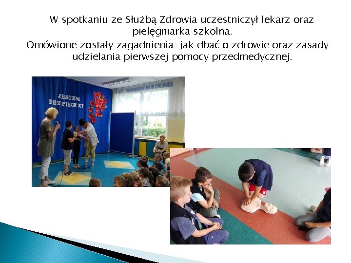 W spotkaniu ze Służbą Zdrowia uczestniczył lekarz oraz pielęgniarka szkolna. Omówione zostały zagadnienia: jak