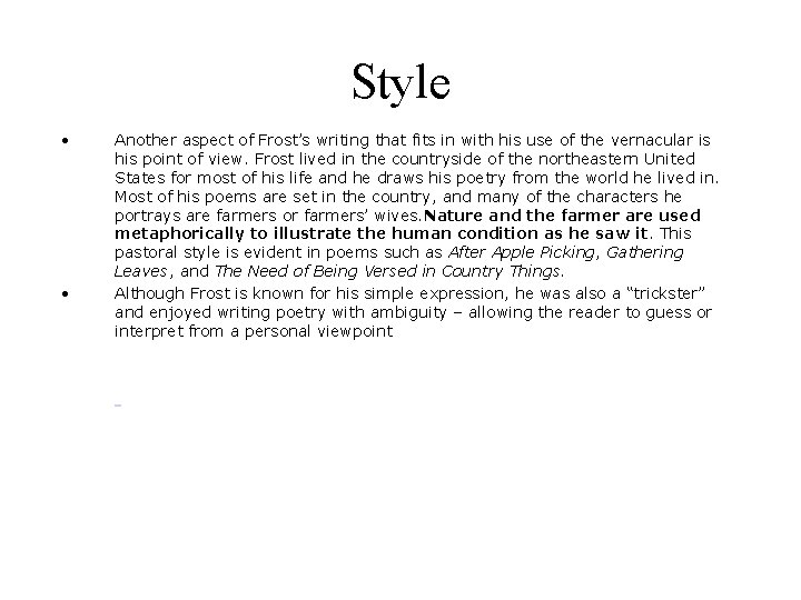 Style • • Another aspect of Frost’s writing that fits in with his use