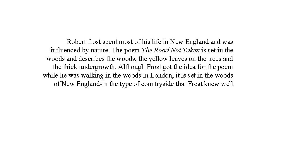 Robert frost spent most of his life in New England was influenced by nature.