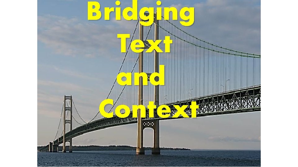 Bridging Text and Context 