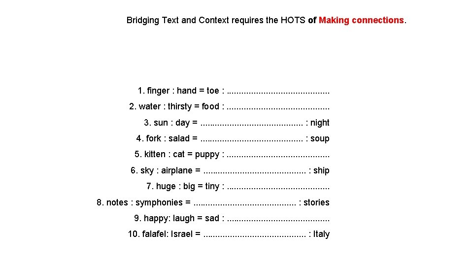 Bridging Text and Context requires the HOTS of Making connections. 1. finger : hand