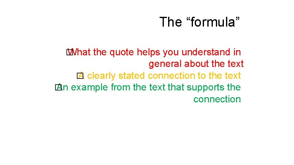 The “formula” � What the quote helps you understand in general about the text