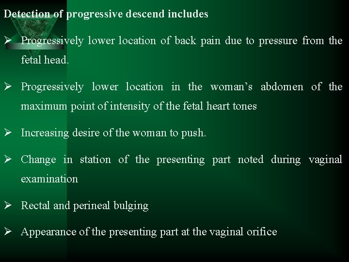 Detection of progressive descend includes Ø Progressively lower location of back pain due to