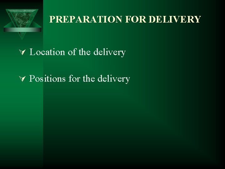 PREPARATION FOR DELIVERY Ú Location of the delivery Ú Positions for the delivery 
