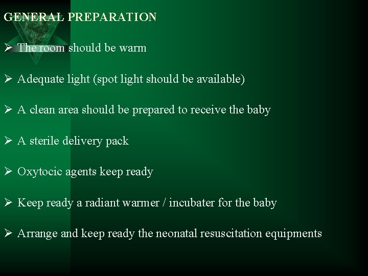 GENERAL PREPARATION Ø The room should be warm Ø Adequate light (spot light should