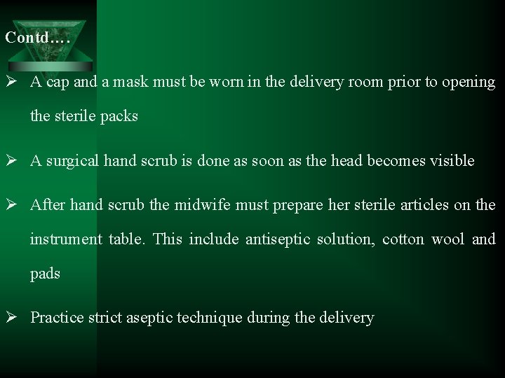 Contd…. Ø A cap and a mask must be worn in the delivery room