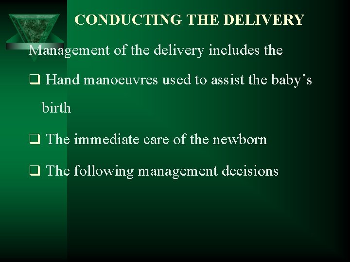CONDUCTING THE DELIVERY Management of the delivery includes the q Hand manoeuvres used to
